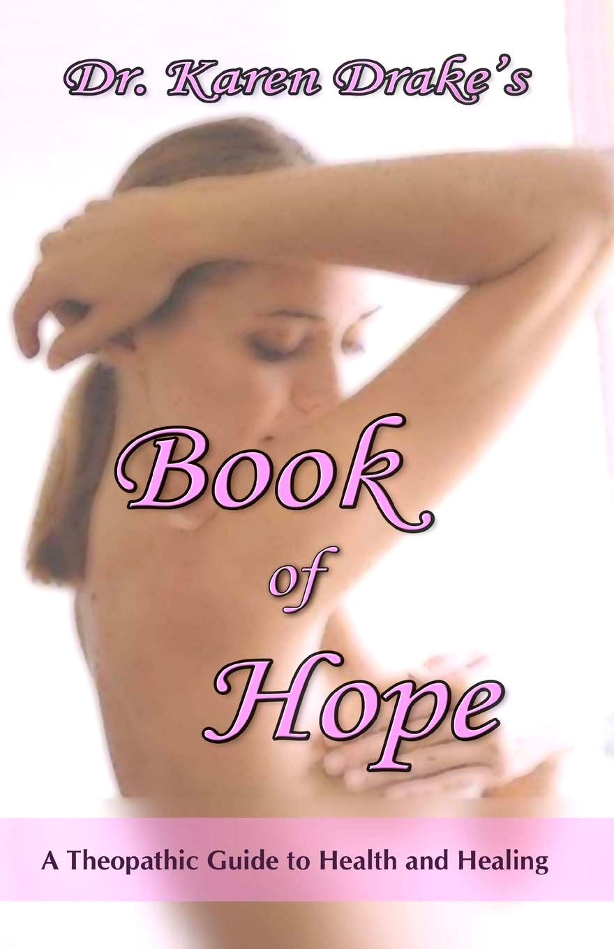 Book of Hope: A Theopathic Guide To Health and Healing by Karen Drake